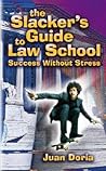 The Slacker's Guide to Law School: Success Without Stress