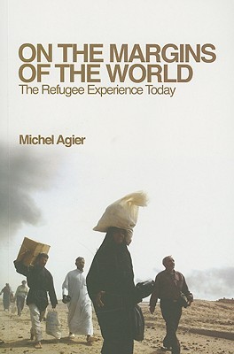 On the Margins of the World: The Refugee Experience Today (Paperback)