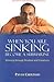 When You Are Sinking Become...