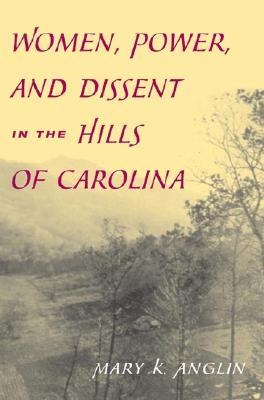 Women, Power, and Dissent in the Hills of Carolina (Paperback)