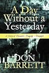 A Day Without a Yesterday: A Story of Disaster Tragedy Triumph