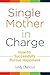 Single Mother in Charge: How to Successfully Pursue Happiness (Women's Psychology)