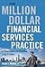 The Million-Dollar Financial Services Practice by David J. Mullen Jr.