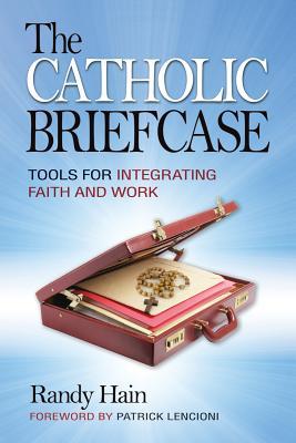 Catholic Briefcase: Tools for Integrating Faith and Work (Paperback)