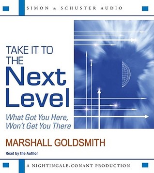 Take It to the Next Level: What Got You Here, Won't Get You There (Audio CD)
