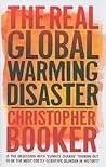 The Real Global Warming Disaster: Is the Obsession with "Climate Change" Turning Out to Be the Most Costly Scientific Blunder in History?