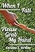 When I Fall Please Grab My Hand