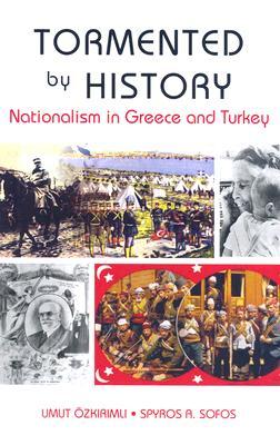 Tormented by History: Nationalism in Greece and Turkey (Columbia/Hurst)