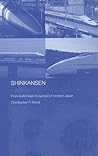 Shinkansen: From Bullet Train to Symbol of Modern Japan (Routledge Contemporary Japan Series)