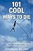 101 Cool Ways to Die