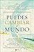 Puedes Cambiar el Mundo: Cien historias de personas que cambiaron el mundo