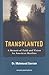 Transplanted: A Memoir of F...