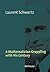 A Mathematician Grappling with His Century by Laurent Schwartz