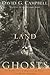 A Land of Ghosts by David G. Campbell A Land of Ghosts by David G. Campbell