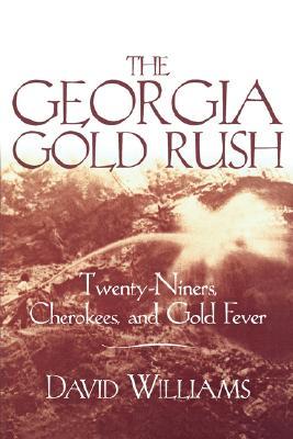 The Georgia Gold Rush: Twenty-Niners, Cherokees, and Gold Fever (Paperback)