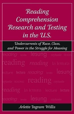 Reading Comprehension Research and Testing in the U.S.: Undercurrents of Race, Class, and Power in the Struggle for Meaning (Paperback)