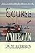 Course of the Waterman by Nancy Taylor Robson