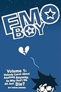 Emo Boy, Vol. 1: Nobody Cares About Anything Anyway, So Why Don't We All Just Die?