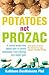 Potatoes Not Prozac: How to Control Depression, Food Cravings and Weight Gain