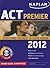 Kaplan ACT Premier 2012 with CD-ROM