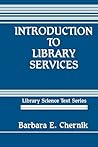 Introduction to Library Services (Library and Information Science Text Series)