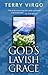 God's Lavish Grace by Terry Virgo