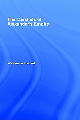 The Marshals of Alexander's Empire (Hardcover)