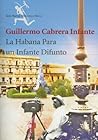 La Habana para un infante difunto by Guillermo Cabrera Infante
