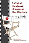 A Critical Handbook of Japanese Film Directors: From the Silent Era to the Present Day