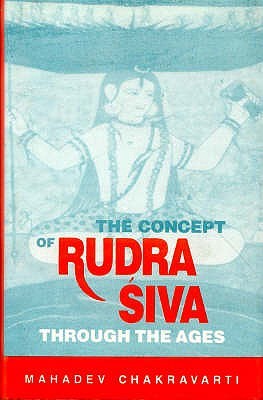 Concept of Rudra-Siva Through the Ages by Mahadev Chakravarti (1995-01-18)