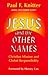 Jesus and the Other Names: ...
