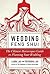 Wedding Feng Shui: The Chinese Horoscopes Guide to Planning Your Wedding