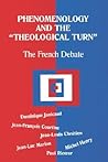 Phenomenology and the Theological Turn: The French Debate (Perspectives in Continental Philosophy)