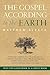 Gospel According to the Earth, The by Zondervan