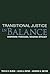 Transitional Justice in Balance: Comparing Processes, Weighing Efficacy