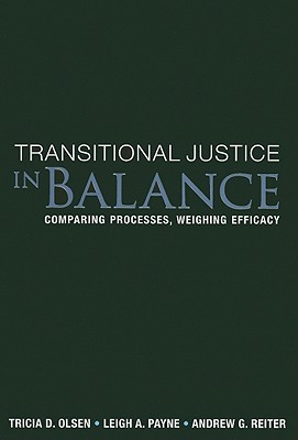 Transitional Justice in Balance: Comparing Processes, Weighing Efficacy (Paperback)