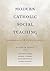 Modern Catholic Social Teaching by Kenneth R. Himes