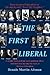 The First Liberal: A Secular Look at Jesus' Socio-Political Ideas, and How They Became the Basis of Modern Liberalism