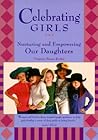 Celebrating Girls: Nurturing and Empowering Our Daughters
