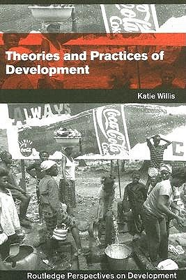Theories and Practices of Development (Routledge Perspectives on Development)