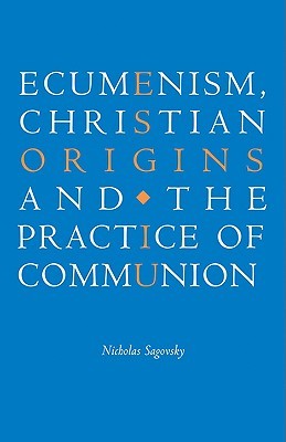 Ecumenism, Christian Origins and the Practice of Communion (Paperback)