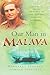 Our Man in Malaya by Margaret Shennan