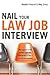 Nail Your Law Job Interview: The Essential Guide to Firm, Clerkship, Government, In-House, and Lateral Interviews