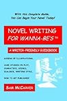 Novel Writing for Wanna-be's: A Writer-Friendly Guidebook