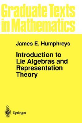 Introduction to Lie Algebras and Representation Theory (Graduate Texts in Mathematics, #9)