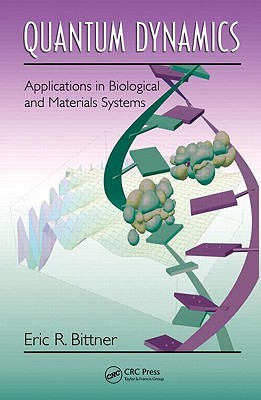 Quantum Dynamics: Applications In Biological And Materials Systems (Paperback)