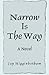 Narrow Is The Way