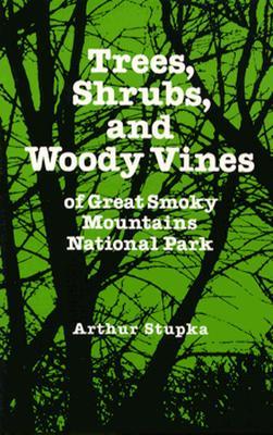 Trees, Shrubs, and Woody Vines of Great Smoky Mountains National Park: Mountains National Park (Paperback)