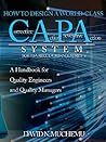 HOW TO DESIGN A WORLD-CLASS Corrective Action Preventive Action SYSTEM FOR FDA-REGULATED INDUSTRIES: A HANDBOOK FOR QUALITY ENGINEERS AND QUALITY MANAGERS