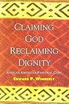 Claiming God, Reclaiming Dignity: African American Pastoral Care
